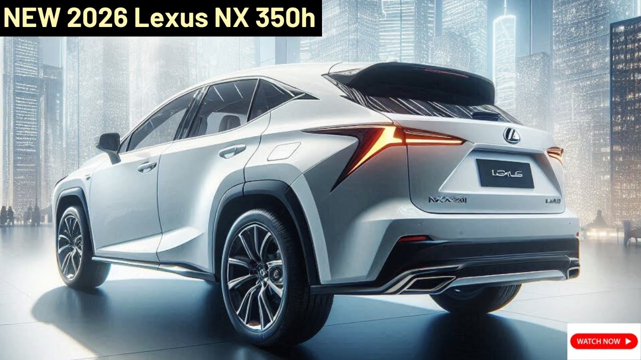 2026 Lexus NX 350h Revealed Here 39 s Why This Luxury SUV Is Worth 